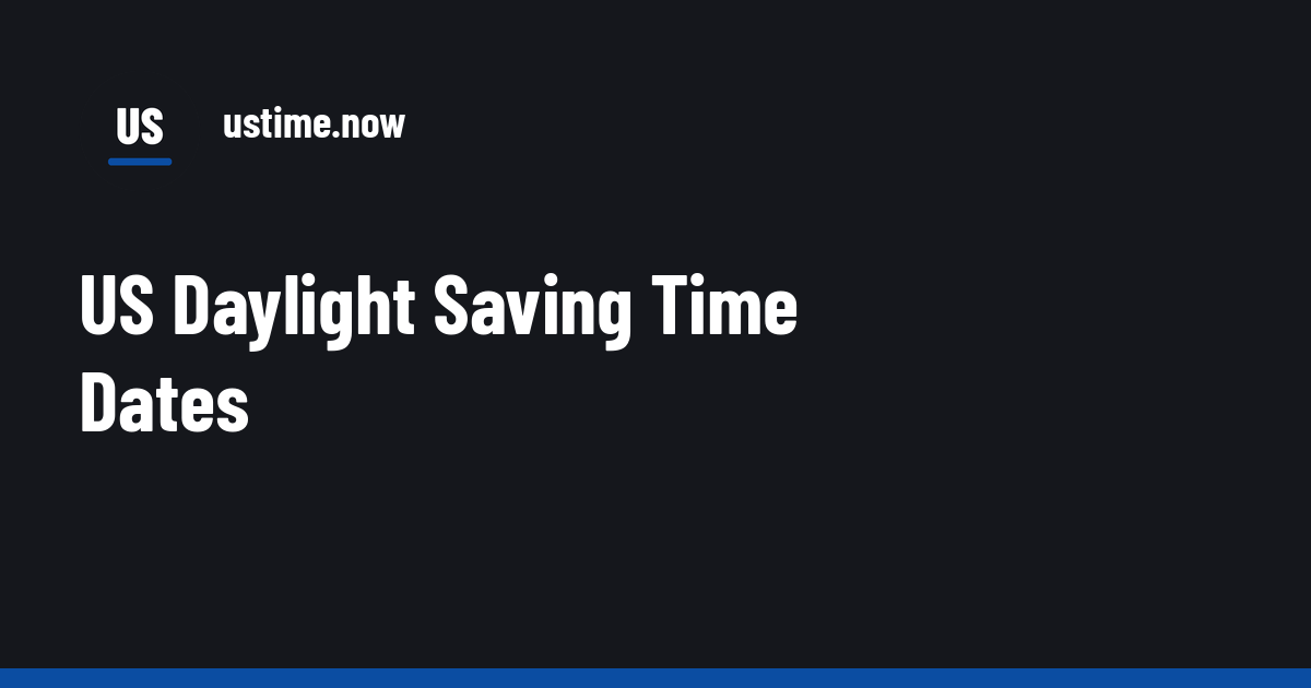 When Does Daylight Saving Time Start and End? | USTime.now